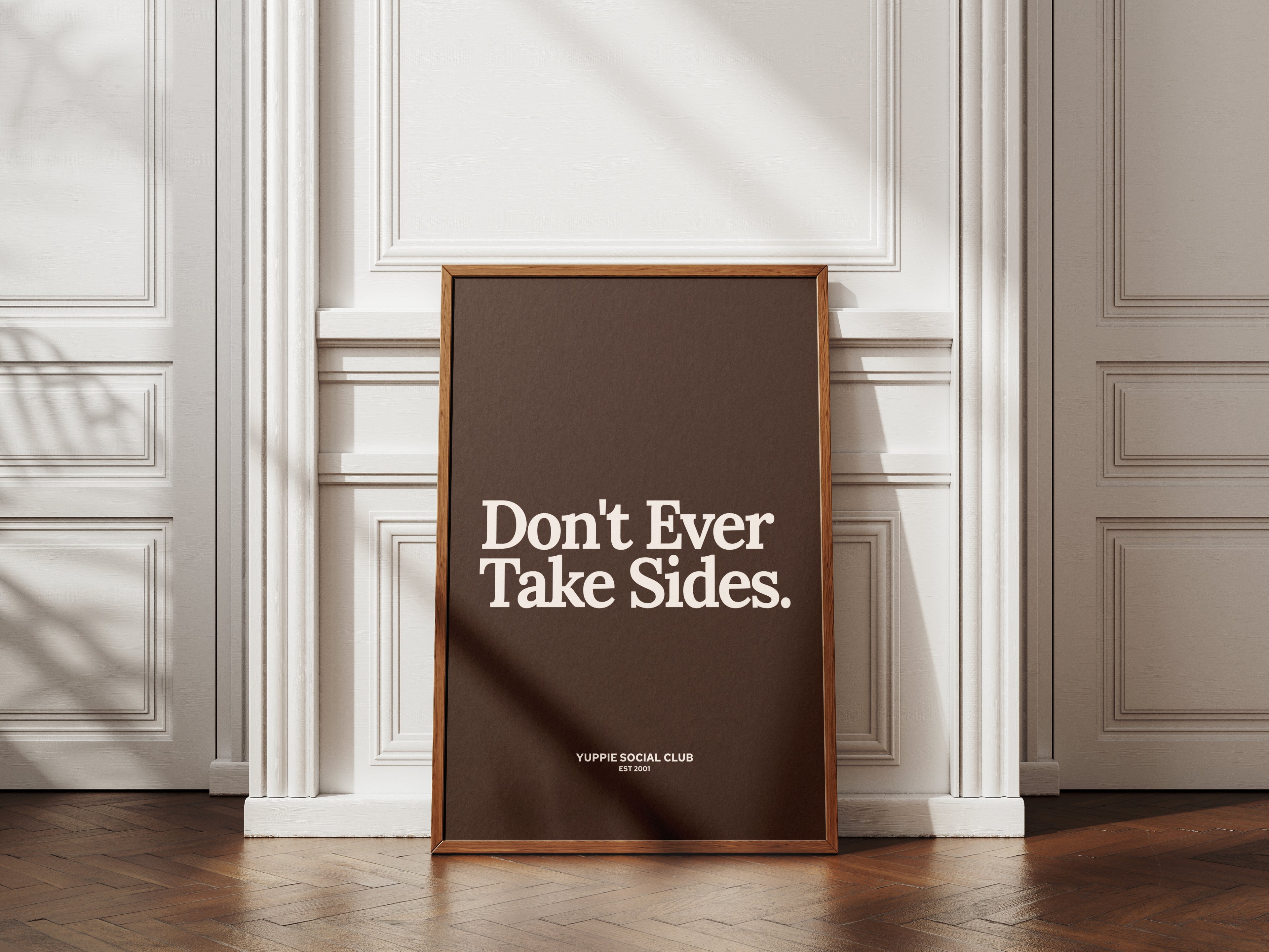 Don't Ever Take Sides Quote Poster