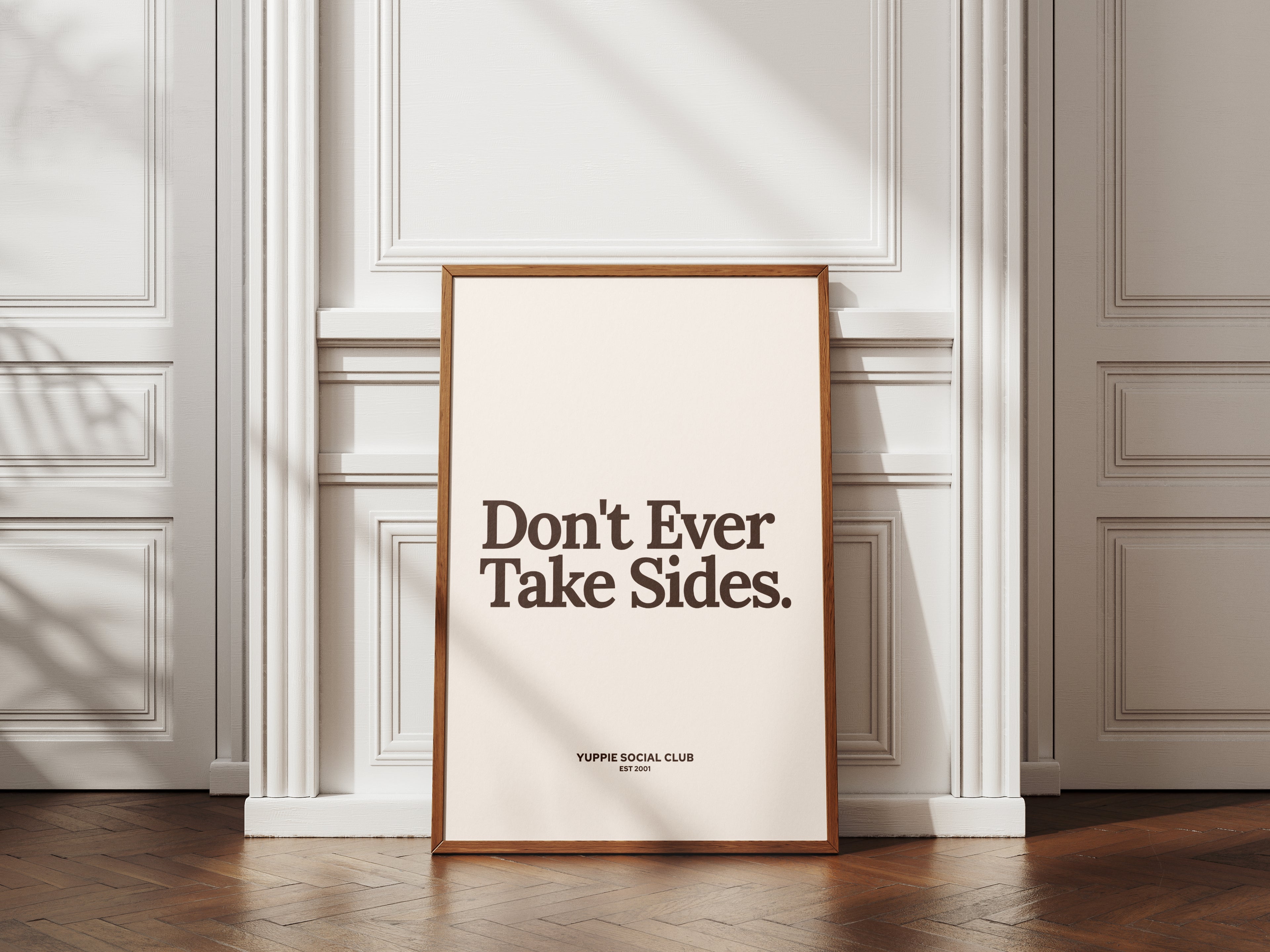 Don't Ever Take Sides Quote Poster