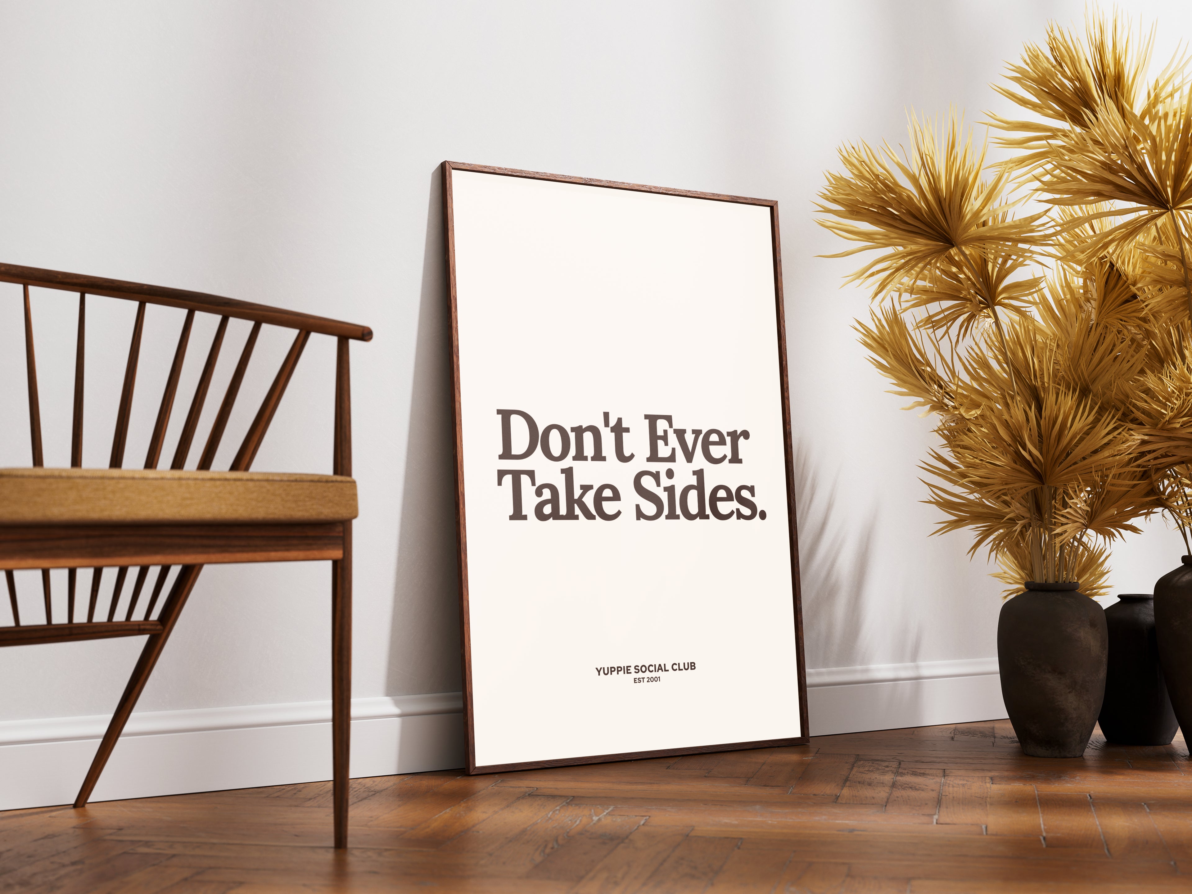 Don't Ever Take Sides Quote Poster