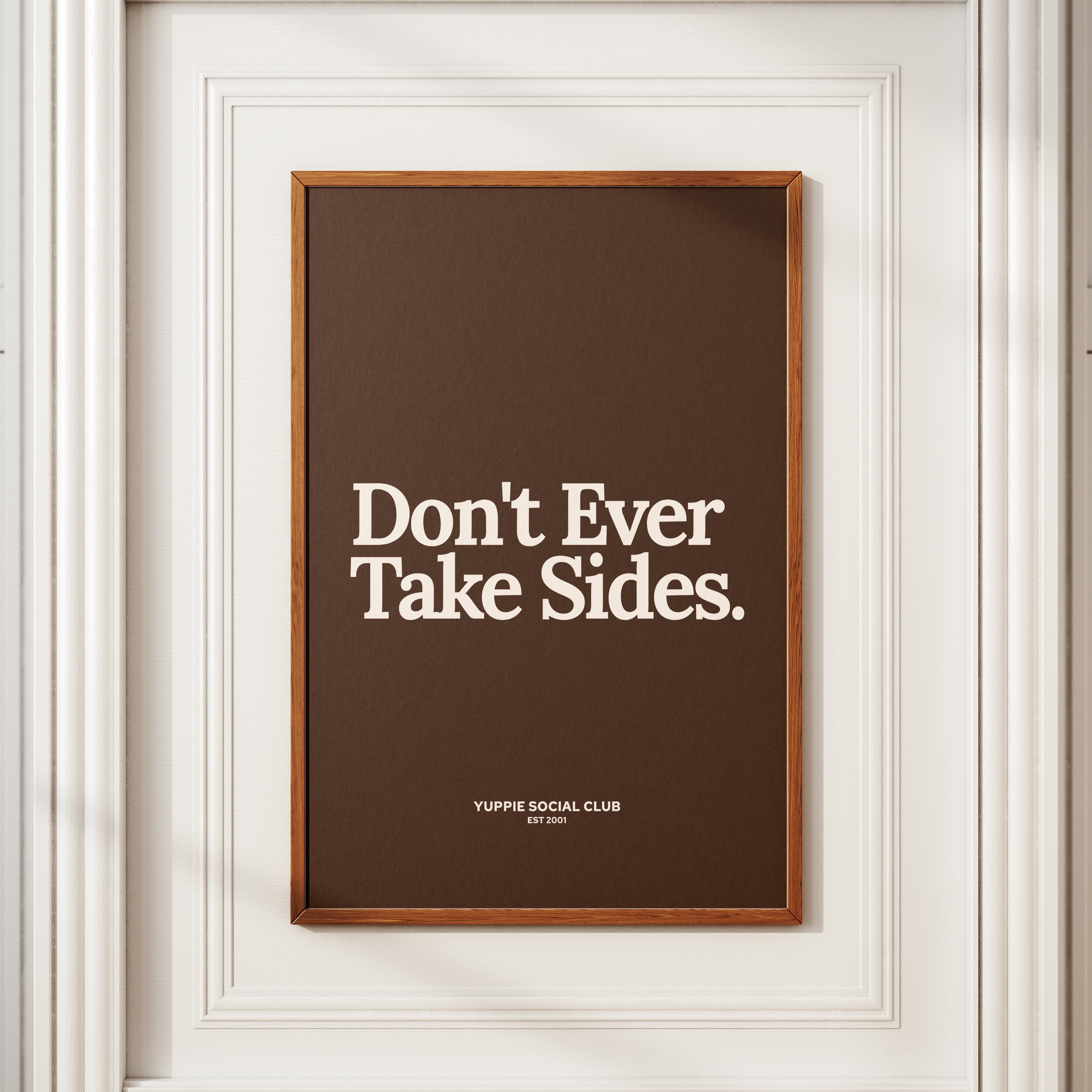 Don't Ever Take Sides Quote Poster