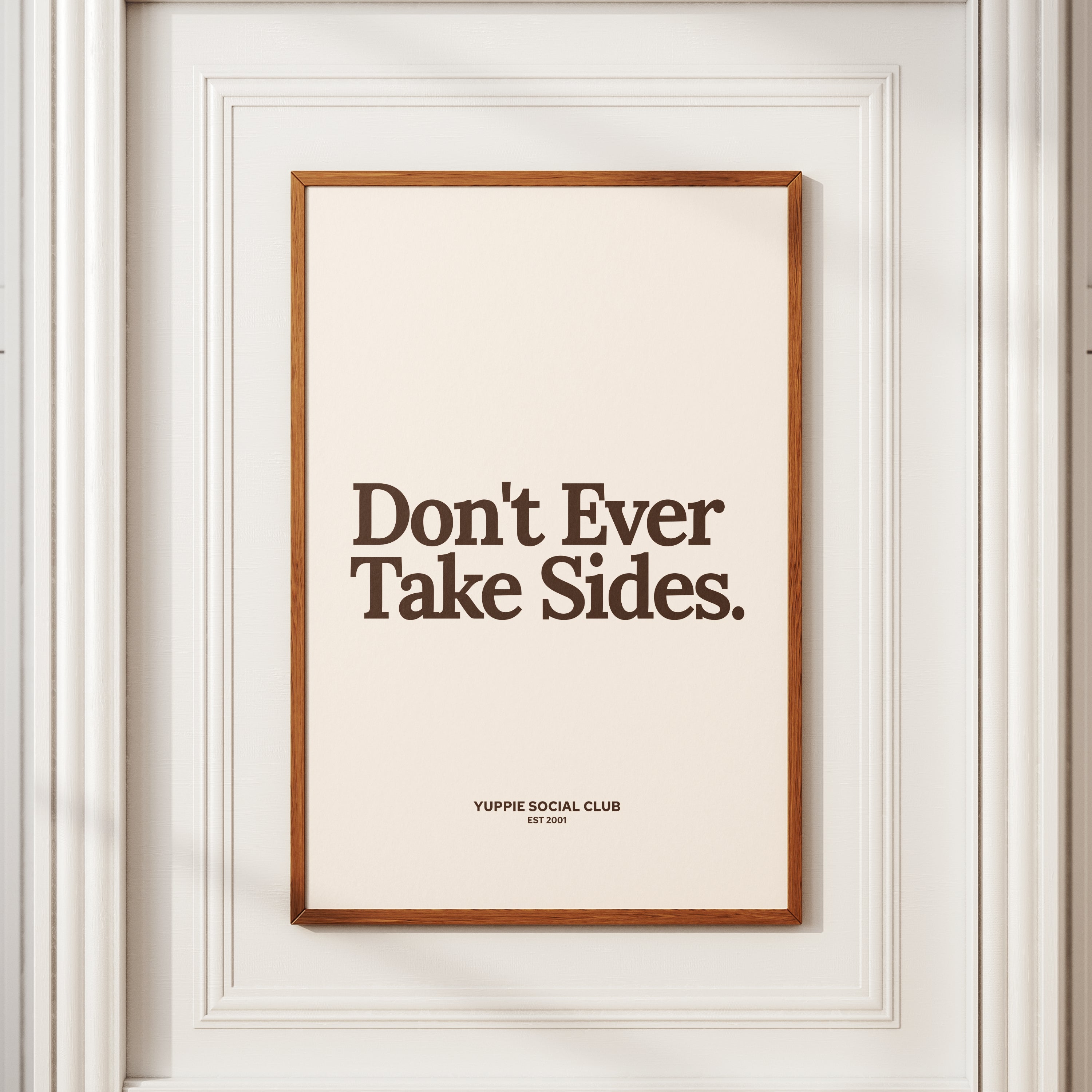 Don't Ever Take Sides Quote Poster